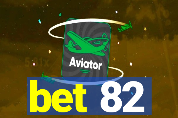 bet 82